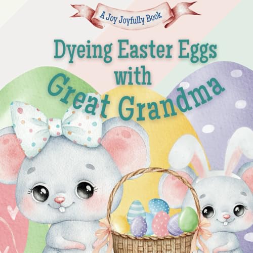 Dyeing Easter Eggs with Great Grandma: A Delightful Easter Story of Family Fun and Egg Dyeing Dyeing Easter Eggs with Great Grandma: A Delightful Easter Story of Family Fun and Egg Dyeing von Independently published