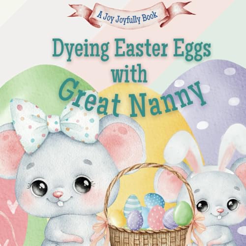Dyeing Easter Eggs with Great Nanny: A Delightful Easter Story of Family Fun and Egg Dyeing Dyeing Easter Eggs with Great Nanny: A Delightful Easter Story of Family Fun and Egg Dyeing von Independently published
