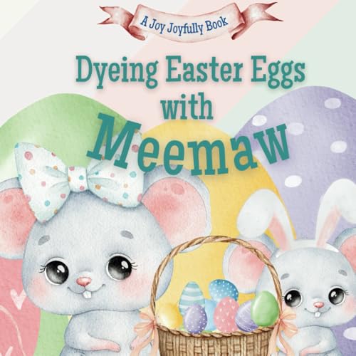 Dyeing Easter Eggs with Meemaw: A Delightful Easter Story of Family Fun and Egg Dyeing Dyeing Easter Eggs with Meemaw: A Delightful Easter Story of Family Fun and Egg Dyeing von Independently published