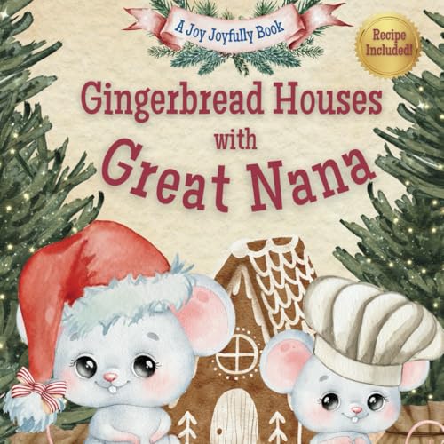 Gingerbread Houses with Great Nana: A Magical Christmas Story of Family, Traditions, and Sweet Memories Gingerbread Houses with Great Nana: A Magical Christmas Story of Family, Traditions, and Sweet Memories von Independently published