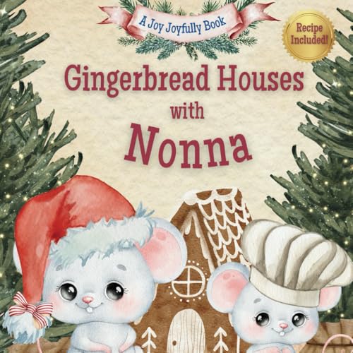 Gingerbread Houses with Nonna: A Magical Christmas Story of Family, Traditions, and Sweet Memories Gingerbread Houses with Nonna: A Magical Christmas Story of Family, Traditions, and Sweet Memories von Independently published