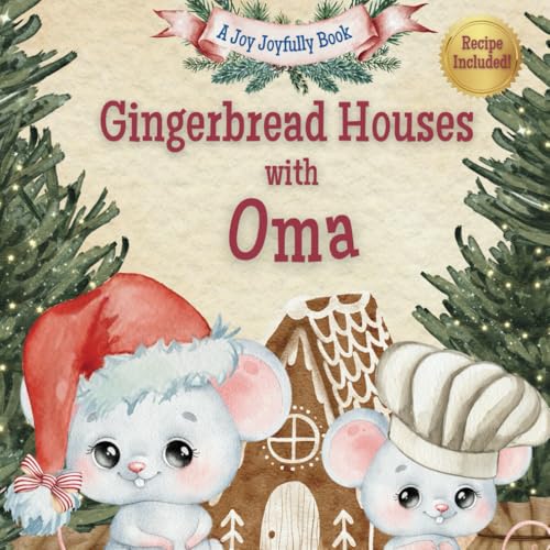 Gingerbread Houses with Oma: A Magical Christmas Story of Family, Traditions, and Sweet Memories Gingerbread Houses with Oma: A Magical Christmas Story of Family, Traditions, and Sweet Memories von Independently published
