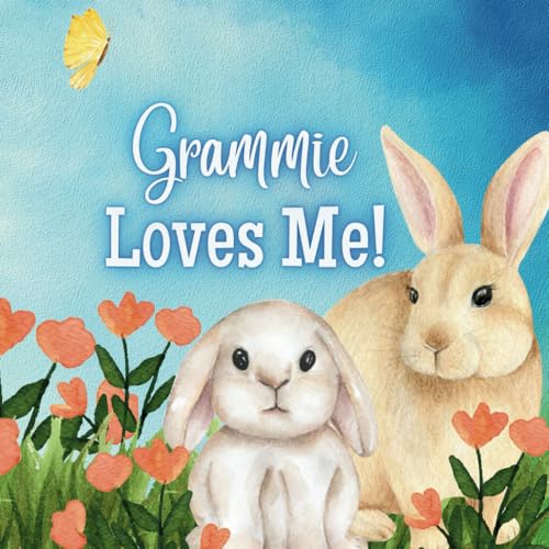 Grammie Loves Me: A Rhyming Story about Grammie and Her Love Grammie Loves Me: A Rhyming Story about Grammie and Her Love von Independently published