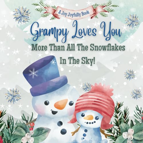 Grampy Loves You More Than All the Snowflakes in the Sky: Celebrating the Unbreakable Bond Between Papa and Grandchild Grampy Loves You More Than All the Snowflakes in the Sky: Celebrating the Unbreakable Bond Between Papa and Grandchild von Independently published