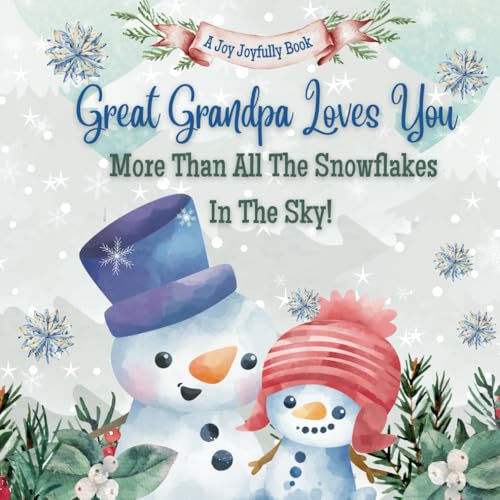 Great Grandpa Loves You More than All the Snowflakes in the Sky!: Celebrating the Unbreakable Bond Between Great Grandpa and Grandchild Great Grandpa Loves You More than All the Snowflakes in the Sky!: Celebrating the Unbreakable Bond Between Great Grandpa and Grandchild von Independently published