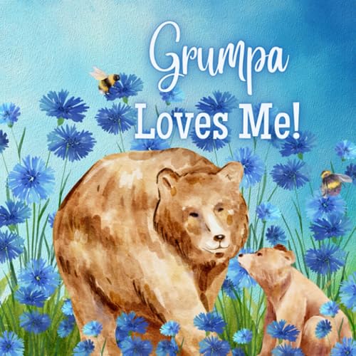Grumpa Loves Me!: A Rhyming Story about Generational love! Grumpa Loves Me!: A Rhyming Story about Generational love! von Independently published