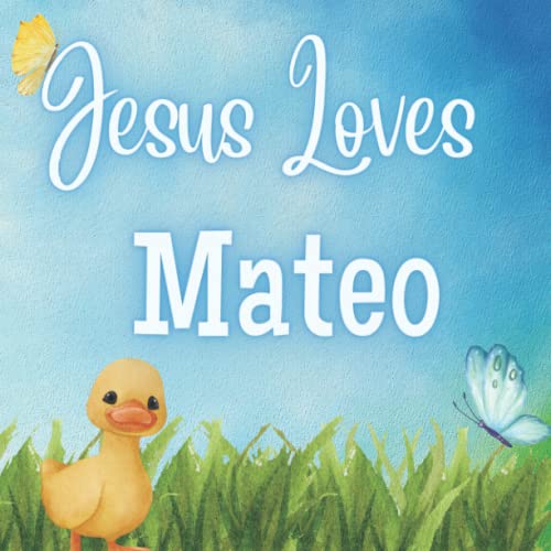 Jesus Loves Mateo: A Personalized book for Mateo Jesus Loves Mateo: A Personalized book for Mateo von Independently published