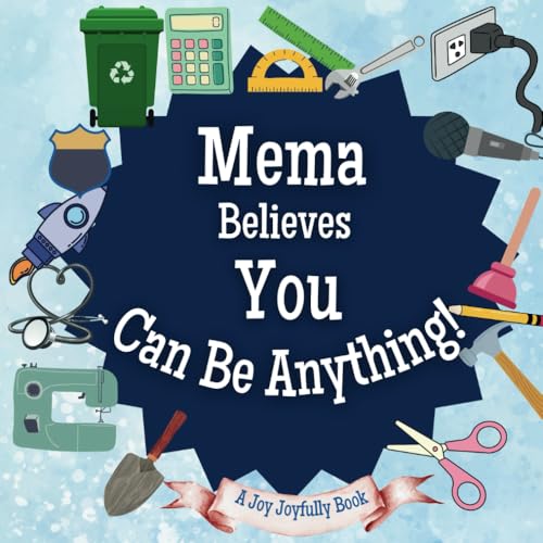 Mema Believes You Can Be Anything: An Inspirational Children's Book on Careers and Dreaming Big!: Ignite Your Child’s Imagination – Discover Future Professions & Unleash Their Potential Mema Believes You Can Be Anything: An Inspirational Children's Book on Careers and Dreaming Big!: Ignite Your Child’s Imagination – Discover Future Professions & Unleash Their Potential von Independently published