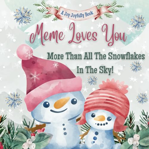 Meme Loves You More Than All The Snowflakes In The Sky!: Meme Loves Me! A story of generational love! Meme Loves You More Than All The Snowflakes In The Sky!: Meme Loves Me! A story of generational love!