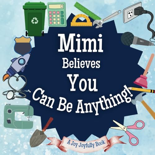 Mimi Believes You Can Be Anything: An Inspirational Children's Book on Careers and Dream Big!: Ignite Your Child’s Imagination – Discover Future Professions & Unleash Their Potential Mimi Believes You Can Be Anything: An Inspirational Children's Book on Careers and Dream Big!: Ignite Your Child’s Imagination – Discover Future Professions & Unleash Their Potential von Independently published