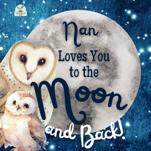 Nan Loves You to the Moon and Back: A Beautiful Story of Love That Stretches as Far as the Stars Nan Loves You to the Moon and Back: A Beautiful Story of Love That Stretches as Far as the Stars von Independently published