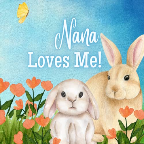 Nana Loves Me!: A book about Nana's love! Nana Loves Me!: A book about Nana's love! von Independently published