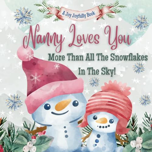 Nanny Loves You More Than All The Snowflakes In The Sky!: Nanny Loves Me! A story of generational love! Nanny Loves You More Than All The Snowflakes In The Sky!: Nanny Loves Me! A story of generational love!