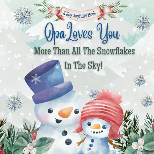 Opa Loves You More Than All the Snowflakes in the Sky: Celebrating the Unbreakable Bond Between Opa and Grandchild Opa Loves You More Than All the Snowflakes in the Sky: Celebrating the Unbreakable Bond Between Opa and Grandchild von Independently published