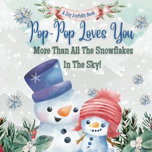 Pop-Pop Loves you More than All the Snowflakes in the Sky: Celebrating the Unbreakable Bond Between Pop-Pop and Grandchild Pop-Pop Loves you More than All the Snowflakes in the Sky: Celebrating the Unbreakable Bond Between Pop-Pop and Grandchild von Independently published