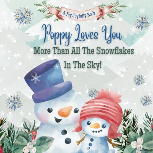 Poppy Loves You More Than All the Snowflakes in the Sky: Celebrating the Unbreakable Bond Between Poppy and Grandchild Poppy Loves You More Than All the Snowflakes in the Sky: Celebrating the Unbreakable Bond Between Poppy and Grandchild von Independently published