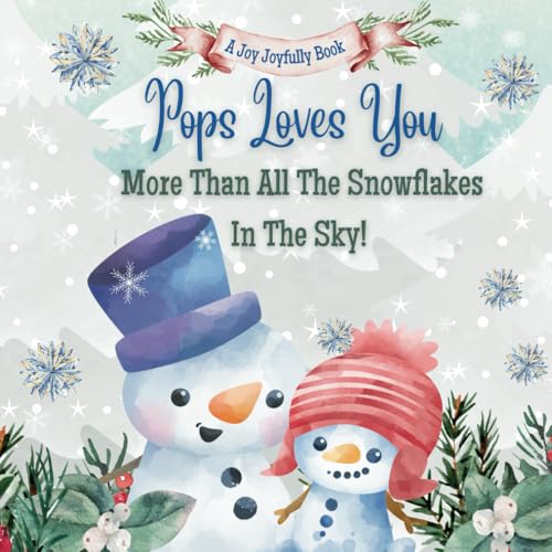 Pops Loves You More Than All the Snowflakes in the Sky: Celebrating the Unbreakable Bond Between Papa and Grandchild Pops Loves You More Than All the Snowflakes in the Sky: Celebrating the Unbreakable Bond Between Papa and Grandchild von Independently published