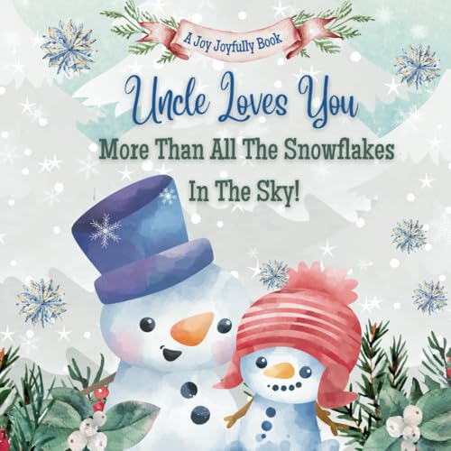 Uncle Loves You More Than All the Snowflakes in the Sky!: Celebrating the Unbreakable Bond Between Uncle and Niece or Nephew Uncle Loves You More Than All the Snowflakes in the Sky!: Celebrating the Unbreakable Bond Between Uncle and Niece or Nephew von Independently published
