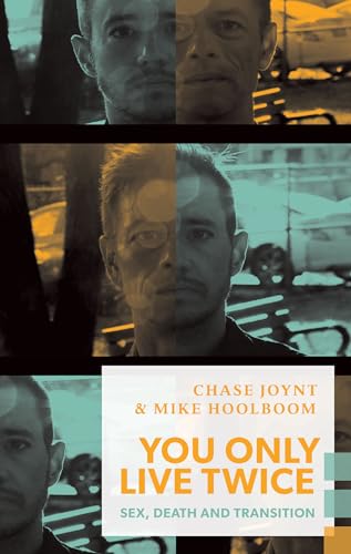 You Only Live Twice: Sex, Death, and Transition (Exploded Views)