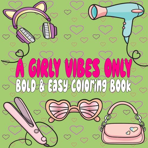 A Girly Vibes Only: Bold and Easy Coloring Book for Adults or Kids (Bold and Easy Coloring Books, Band 2) von Independently published