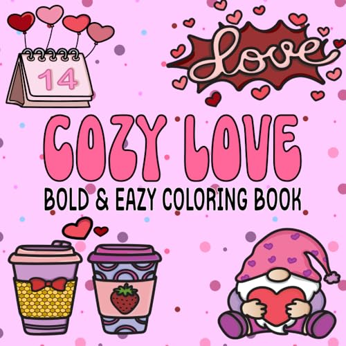Cozy Love: Cozy Coloring pages to Spark Joy and Love for kids and Adults (Bold and Easy Coloring Books, Band 3) von Independently published