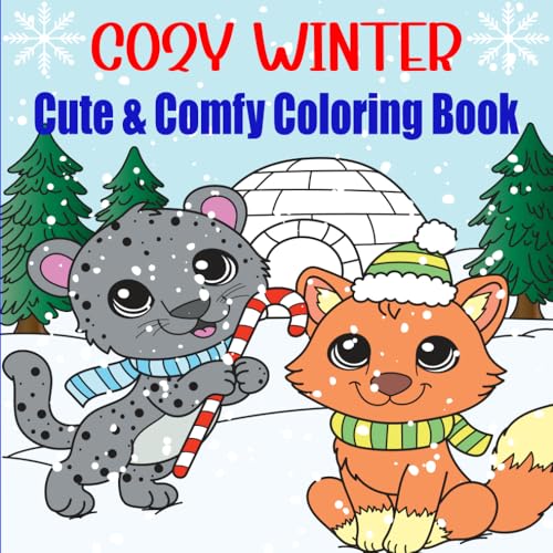 Cozy Winter: Cute and Comfy Coloring Book for Adults & Teens with Adorable Animal Friends and Snug Seasonal Scenes to Spark Joy (Cozy Coloring Books, Band 2) von Independently published