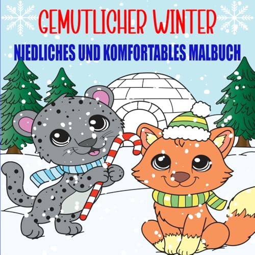 Gemütlicher Winter: Entspannendes Malbuch für Erwachsene und Jugendliche mit niedlichen Tierfreunden und gemütlichen saisonalen Szenen, die Freude bereiten von Independently published
