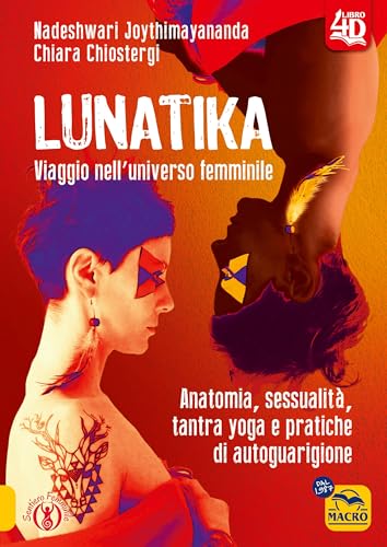 Lunatika 4D. Viaggio nell'universo femminile (Sentiero femminile) von Macro Edizioni