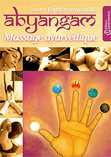 Abyangam - Massage ayurvédique: Massage ayurvédique, Manuel de traitements naturels pour la prévention et l'auto-guérison von QUINTESSENCE