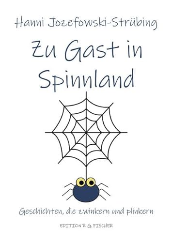 Zu Gast in Spinnland: Geschichten, die zwinkern und plinkern (EDITION R.G. FISCHER: EDITION R.G. FISCHER) von Fischer, R. G.