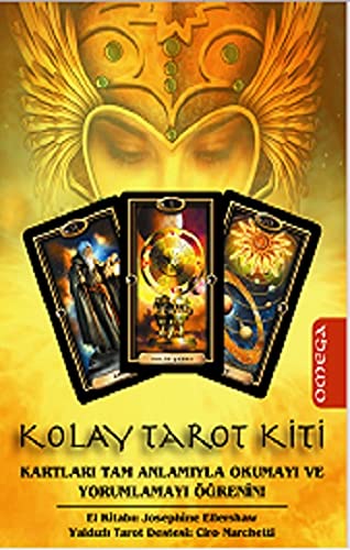 Kolay Tarot Kiti: Kartları Tam Anlamıyla Okumayı ve Yorumlamayı Öğrenin