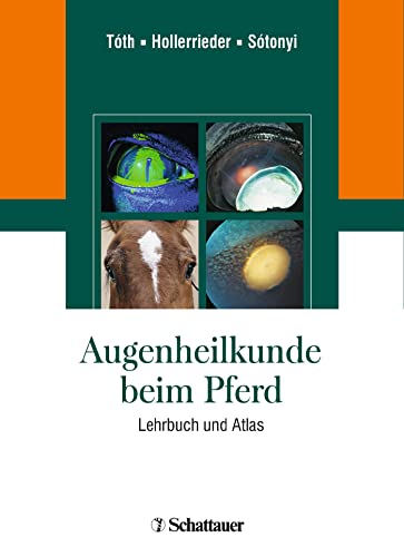 Augenheilkunde beim Pferd: Atlas und Lehrbuch