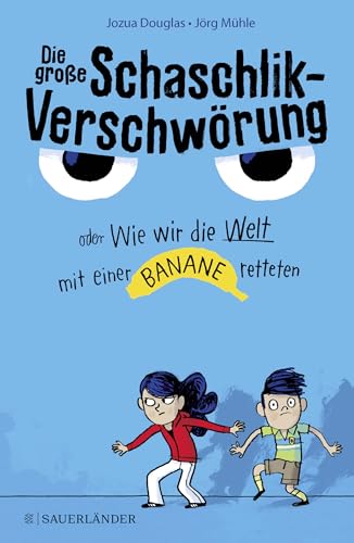 Die große Schaschlik-Verschwörung oder Wie wir die Welt mit einer Banane retteten von FISCHER Sauerlnder