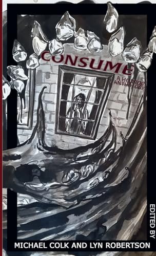 Consume: A Horror Anthology von Lulu.com