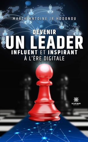Devenir un leader influent et inspirant à l’ère digitale von LE LYS BLEU EDITIONS SAS