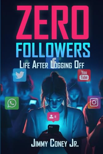 Zero Followers: Life After Logging Off von Self- Publish