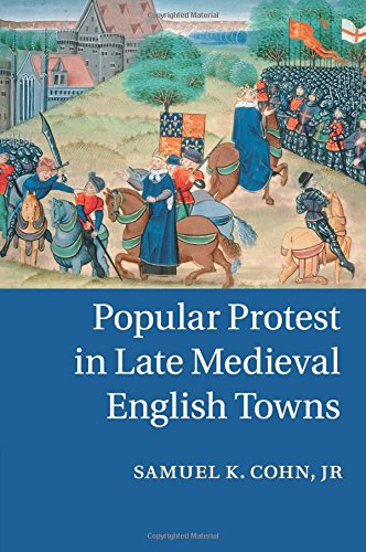 Popular Protest in Late Medieval English Towns von Cambridge University Press