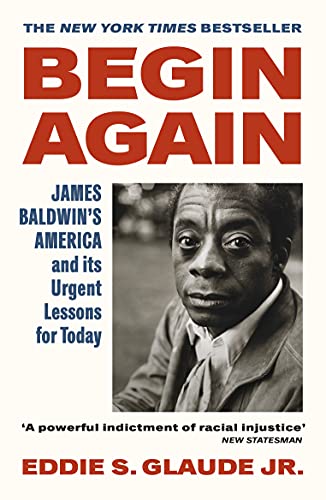 Begin Again: James Baldwin’s America and Its Urgent Lessons for Today von Vintage