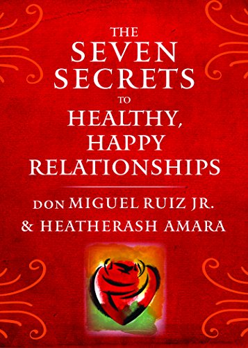 The Seven Secrets to Healthy, Happy Relationships (Toltec Wisdom) von Hierophant Publishing