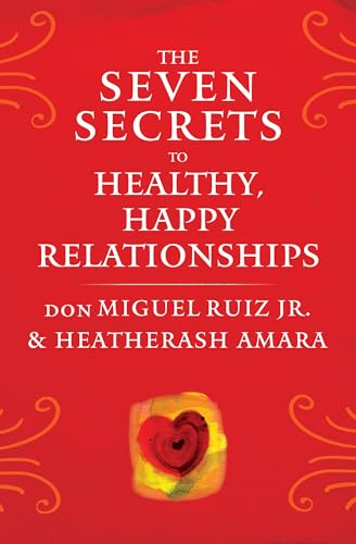 The Seven Secrets to Healthy, Happy Relationships (Toltec Wisdom) von Hierophant Publishing