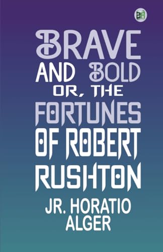 Brave and Bold; Or, The Fortunes of Robert Rushton von Zinc Read