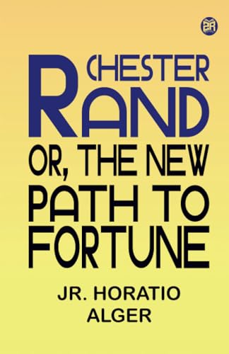 Chester Rand or The New Path to Fortune von Zinc Read