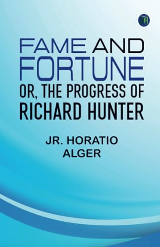 Fame and Fortune or, The Progress of Richard Hunter von Zinc Read