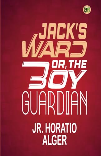 Jack's Ward; Or, The Boy Guardian von Zinc Read