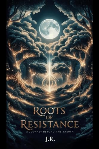 Roots Of Resistance: A Journey Beyond the Crown von Notion Press
