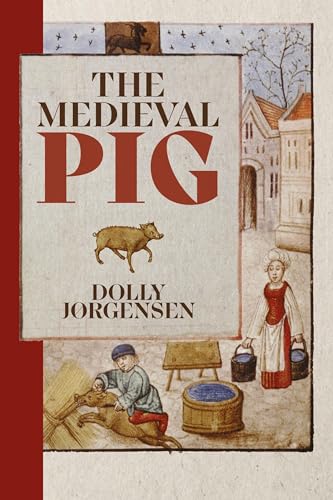 The Medieval Pig (Nature and Environment in the Middle Ages, 9) von Boydell & Brewer