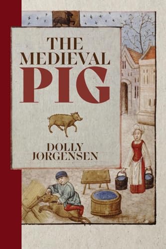 The Medieval Pig (Nature and Environment in the Middle Ages, 9) von Boydell & Brewer Ltd.