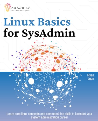 Linux Basics for SysAdmin: Learn core linux concepts and command-line skills to kickstart your system administration career Linux Basics for SysAdmin: Learn core linux concepts and command-line skills to kickstart your system administration career von GitforGits