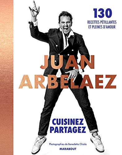 Juan Arbelaez - Cuisinez - Partagez: 130 recettes pétillantes et pleines d'amour von MARABOUT