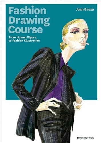FASHION DRAWING COURSE: From Human Figure to Fashion Illustration (Promopress)
